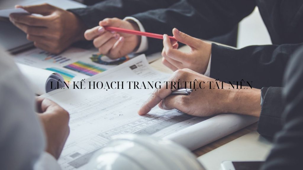 lên kế hoạch trang trí tiệc tất niên